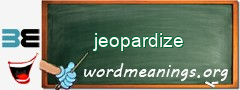 WordMeaning blackboard for jeopardize